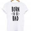 BORN TO BE BAD