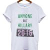 Anyone But Hillary 2016 T-shirt