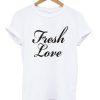 FRESH LOVE SHIRT