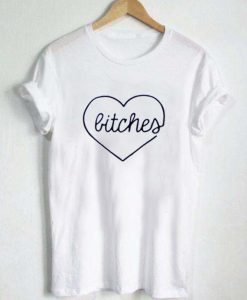 bitches love T Shirt