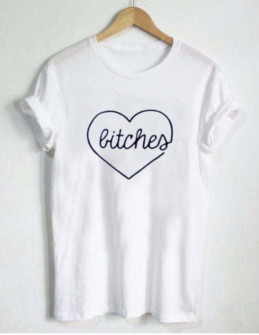 bitches love T Shirt