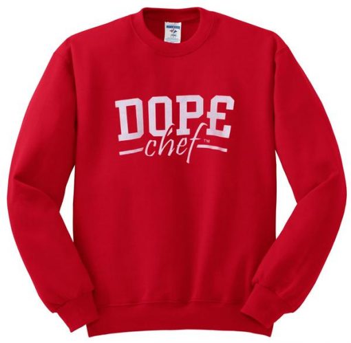 dope chef sweatshirt