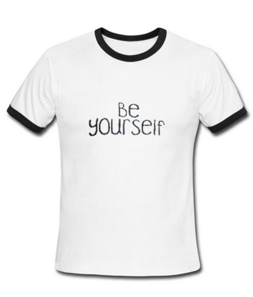 be yourself unisex ringer T shirt