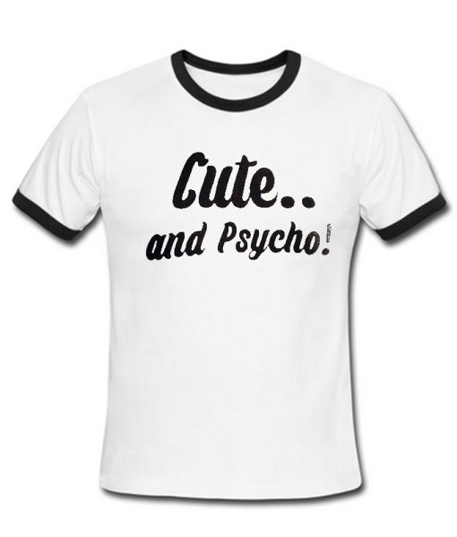 Cute and Psycho T Shirt