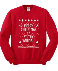 Merry Christmas Ya Filthy Animal Sweatshirt