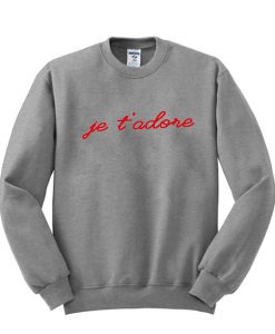 je t'adore sweatshirt