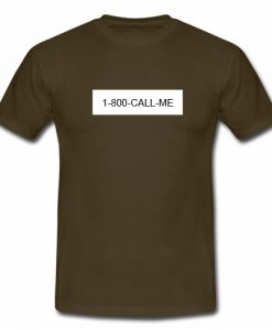 1800 Call Me T Shirt