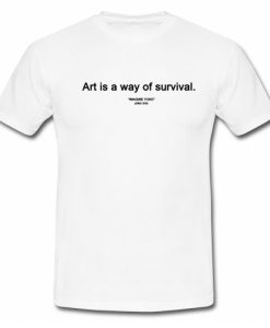 Art is a Way of Survival Imagine Yoko Ono T Shirt