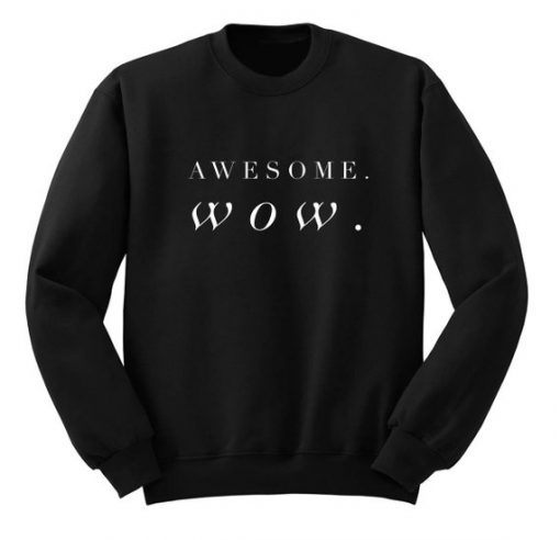 Awesome Wow Sweatshirt