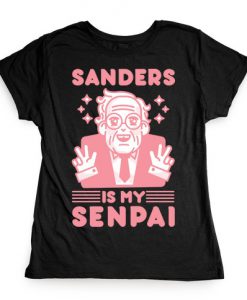 Bernie Sanders Is My Senpai T-Shirt