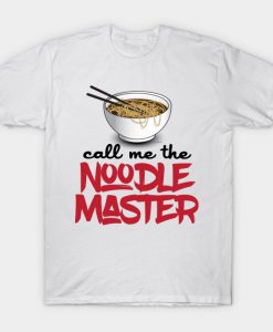 Call Me The Noodle Master T Shirt