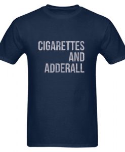 Cigarettes And Adderall T Shirt