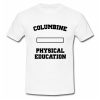 Columbine Physical Education T Shirt