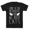 Come To The Introvert Side We Have Cats T-Shirt