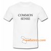 Common Sense T Shirt