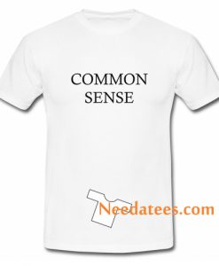 Common Sense T Shirt