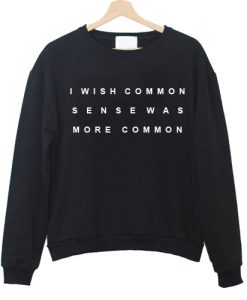 Common sense graphic Sweatshirt3