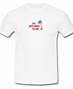 Do Nothing Club T Shirt