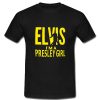 Elvis I'm A Presley Girl T Shirt