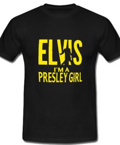 Elvis I'm A Presley Girl T Shirt