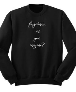 Forgiveness Can you Imagine Sweatshirt