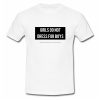 Girls Don't Dress For Boys T Shirt