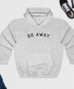 Go Away Hoodie