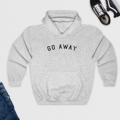 Go Away Hoodie