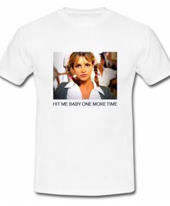 Hit Me Baby One More Time Britney Spears T Shirt