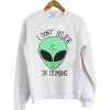 I Don't Believe In Humans Sweatshirt