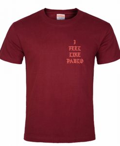 I Feel Like Pablo T Shirt