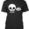 I Live Inside Your Face skull T Shirt