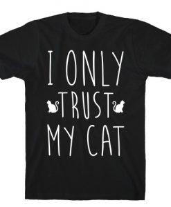 I Only Trust My Cat T-Shirt