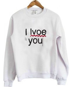 I lvoe you Sweatshirt