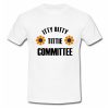 Itty Bitty Tittie Committee Tshirt