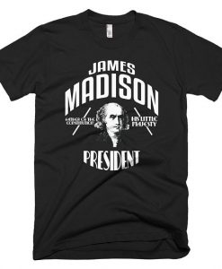 James Madison Shirt President Campaign