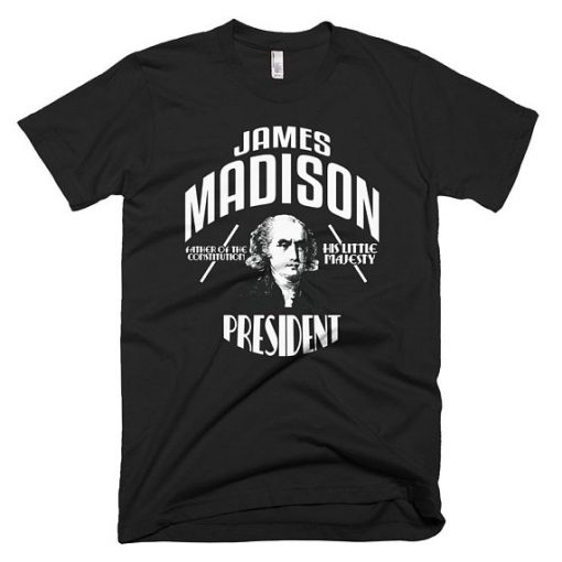 James Madison Shirt President Campaign