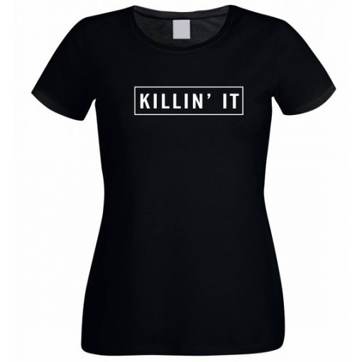 Killin It T Shirt