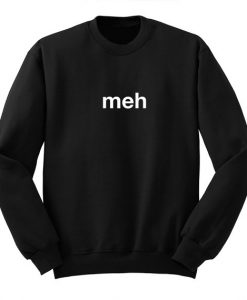 Meh sweatshirt