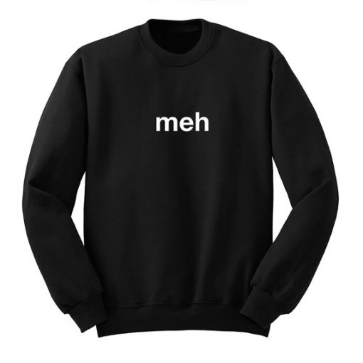 Meh sweatshirt