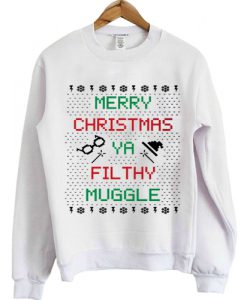 Merry Christmas Ya Filthy Muggle Sweatshirt