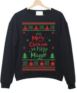 Merry Christmas Ya Filthy Muggle Sweatshirt