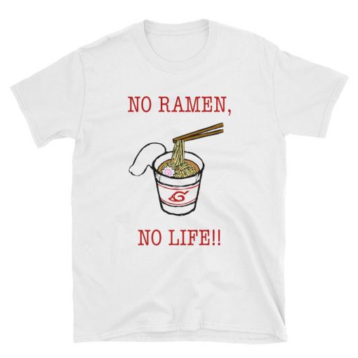 Naruto No Ramen, No Life T-Shirt