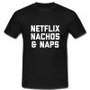 Netflix Nachos & Naps T Shirt