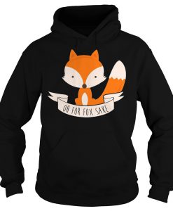 Oh For Fox Sake Hoodie