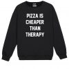 PIZZA IS CHEAPER THAN THERAPY