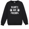 PLANTS ARE FRIENDS