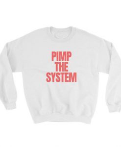 Pimp the system Sweatshirt