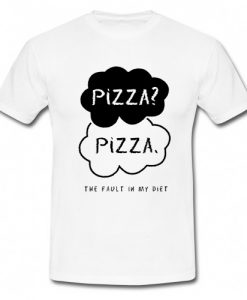 Pizza The Fault In My Diet T Shirt