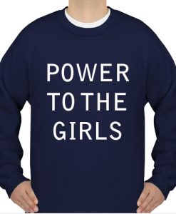 Power To The Girls Sweatshirt